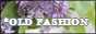 *OLD FASHION *OLD FASHION